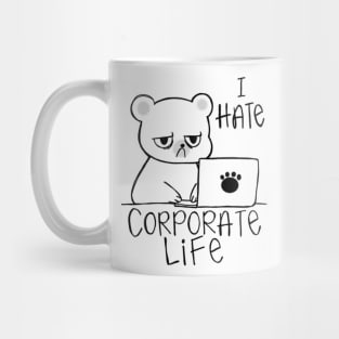 I Hate Corporate Life, Hate Work Mug